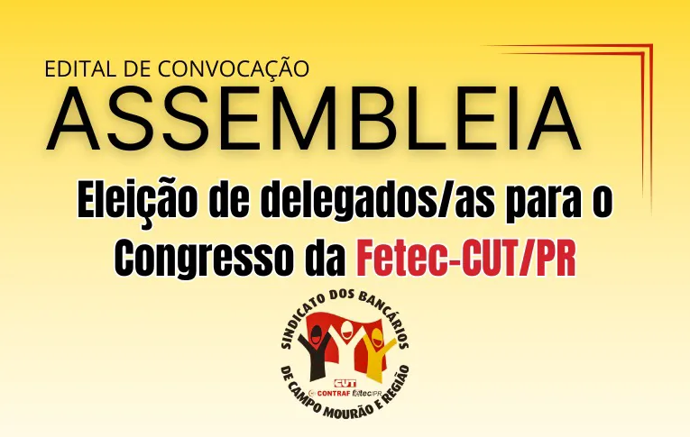 Sindicato de Campo Mourão convoca Assembleia para a eleição de delegados/as para o Congresso da Fetec-CUT/PR